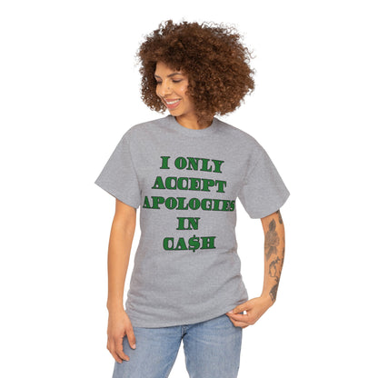 Apologies in Cash Adult Unisex Heavy Cotton Tee