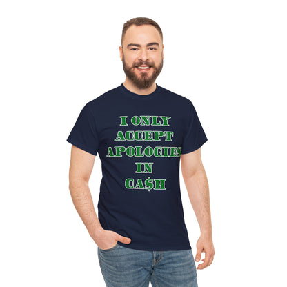 Apologies in Cash Adult Unisex Heavy Cotton Tee