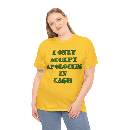 Apologies in Cash Adult Unisex Heavy Cotton Tee