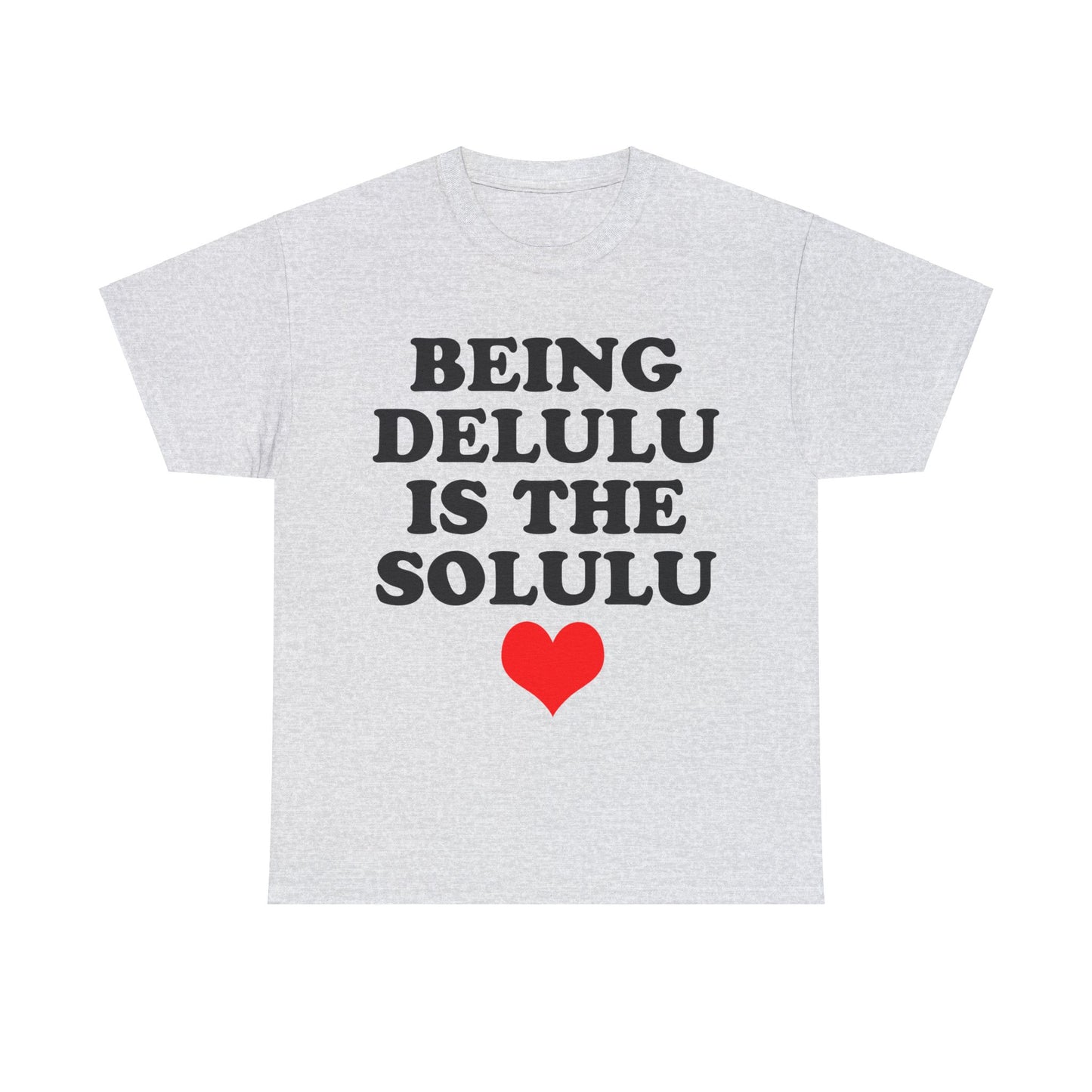 Being Delulu Unisex Heavy Cotton Tee