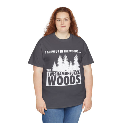 "I Grew Up In The Woods..." Unisex Heavy Cotton Tee