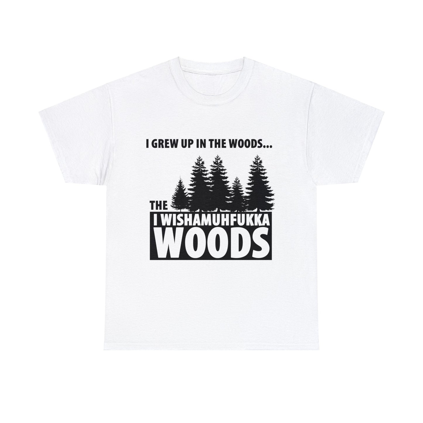 "I Grew Up In The Woods..." Unisex Heavy Cotton Tee