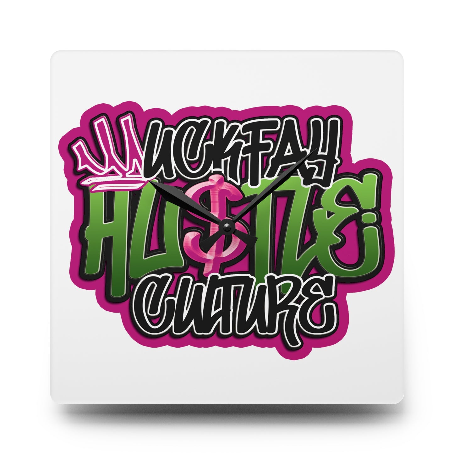 Uckfay Hu$tle Culture Acrylic Wall Clock