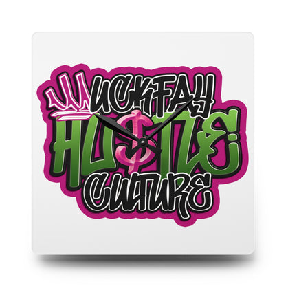 Uckfay Hu$tle Culture Acrylic Wall Clock