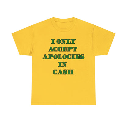 Apologies in Cash Adult Unisex Heavy Cotton Tee