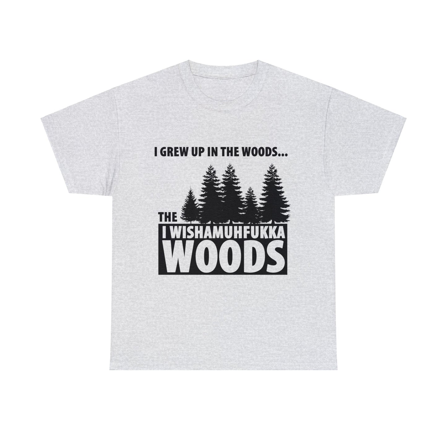 "I Grew Up In The Woods..." Unisex Heavy Cotton Tee