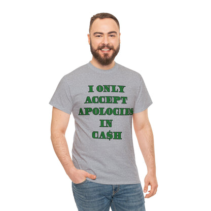 Apologies in Cash Adult Unisex Heavy Cotton Tee