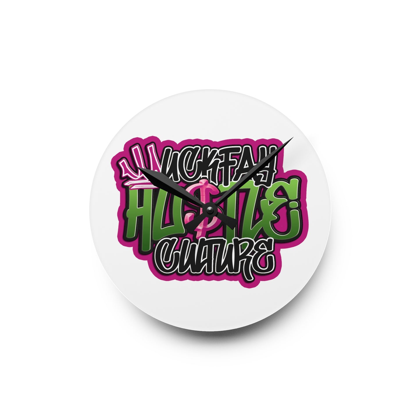 Uckfay Hu$tle Culture Acrylic Wall Clock