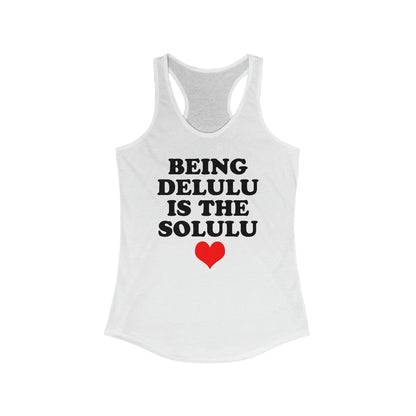 Being Delulu Women's Ideal Racerback Tank