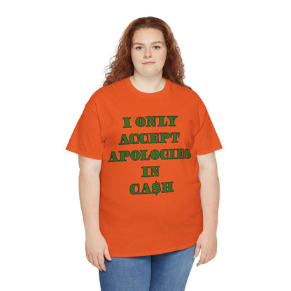 Apologies in Cash Adult Unisex Heavy Cotton Tee