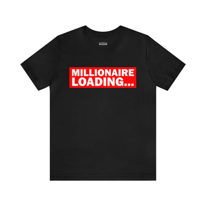 Millionaire Loading Unisex Jersey Short Sleeve Tee