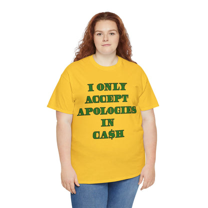 Apologies in Cash Adult Unisex Heavy Cotton Tee