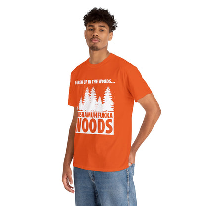 "I Grew Up In The Woods..." Unisex Heavy Cotton Tee