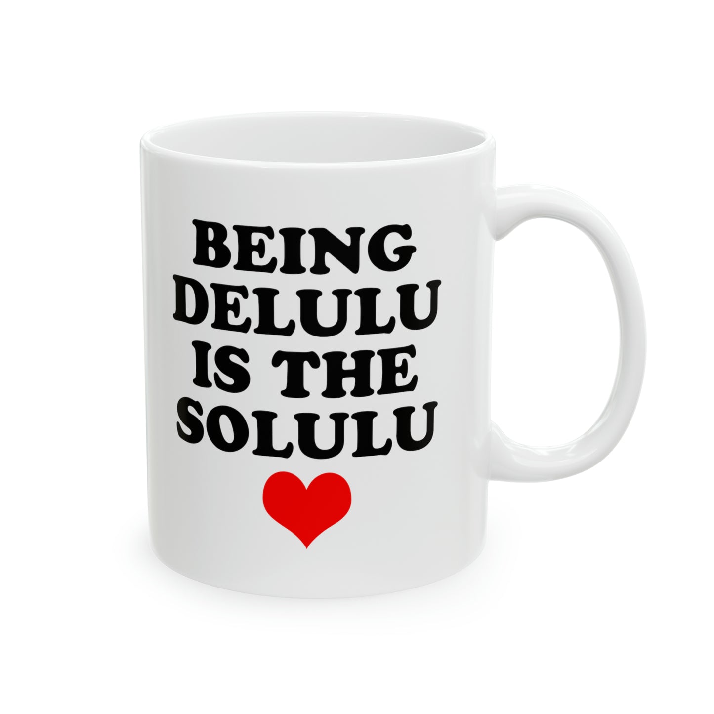 Being Delulu Ceramic Mug, 11oz