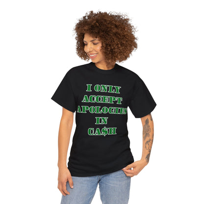 Apologies in Cash Adult Unisex Heavy Cotton Tee