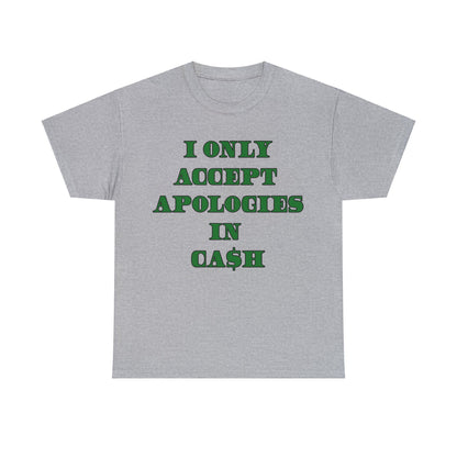 Apologies in Cash Adult Unisex Heavy Cotton Tee