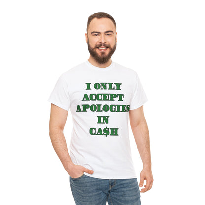 Apologies in Cash Adult Unisex Heavy Cotton Tee