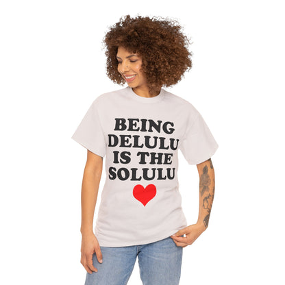 Being Delulu Unisex Heavy Cotton Tee