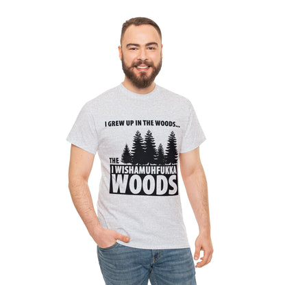 "I Grew Up In The Woods..." Unisex Heavy Cotton Tee