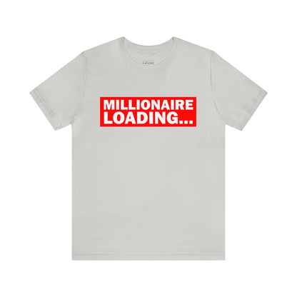 Millionaire Loading Unisex Jersey Short Sleeve Tee