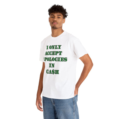 Apologies in Cash Adult Unisex Heavy Cotton Tee