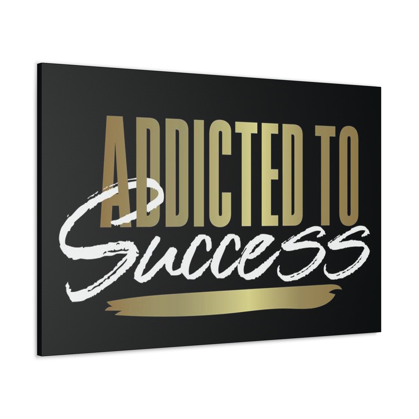 Addicted to Success Canvas Gallery Wrap