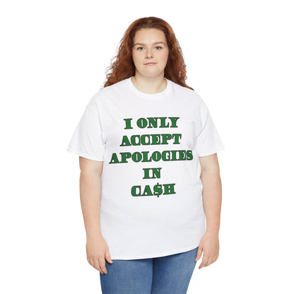 Apologies in Cash Adult Unisex Heavy Cotton Tee