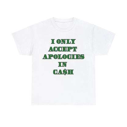 Apologies in Cash Adult Unisex Heavy Cotton Tee