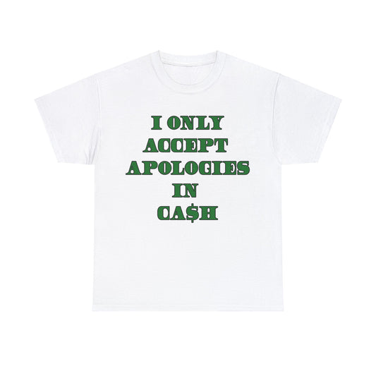 Apologies in Cash Adult Unisex Heavy Cotton Tee