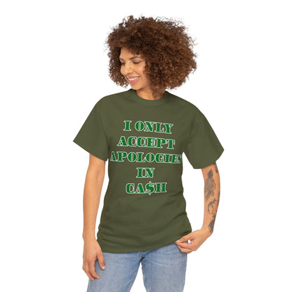 Apologies in Cash Adult Unisex Heavy Cotton Tee