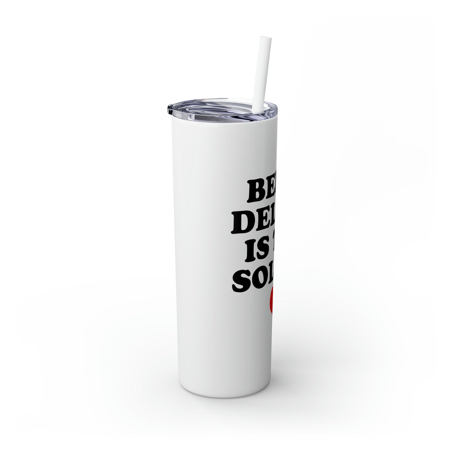 Being Delulu Skinny Tumbler with Straw, 20oz