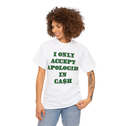 Apologies in Cash Adult Unisex Heavy Cotton Tee