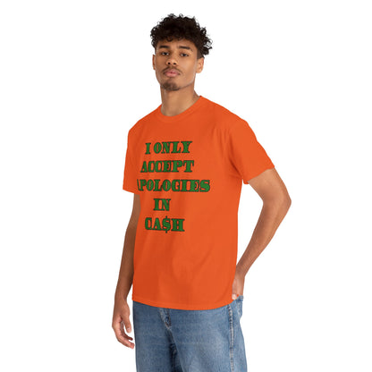 Apologies in Cash Adult Unisex Heavy Cotton Tee