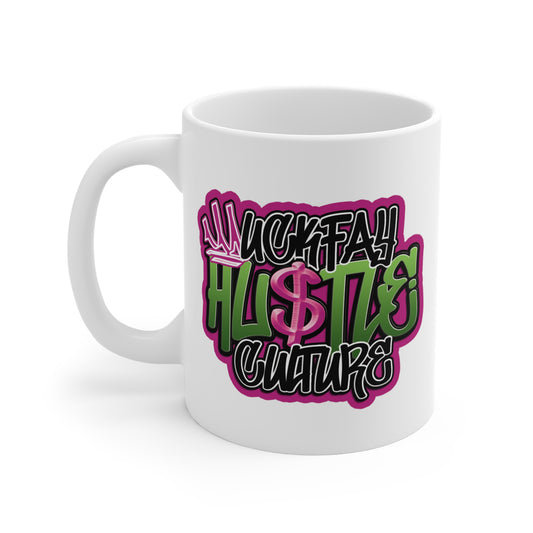 Uckfay Hu$tle Culture Mug 11oz