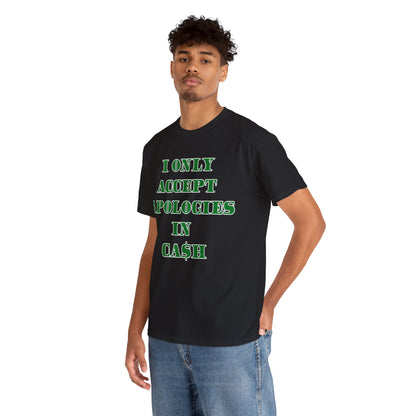 Apologies in Cash Adult Unisex Heavy Cotton Tee