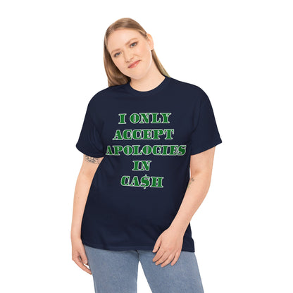 Apologies in Cash Adult Unisex Heavy Cotton Tee