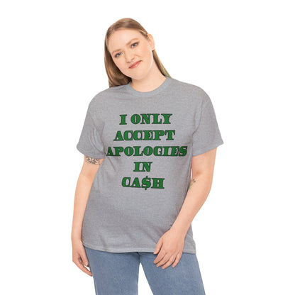 Apologies in Cash Adult Unisex Heavy Cotton Tee