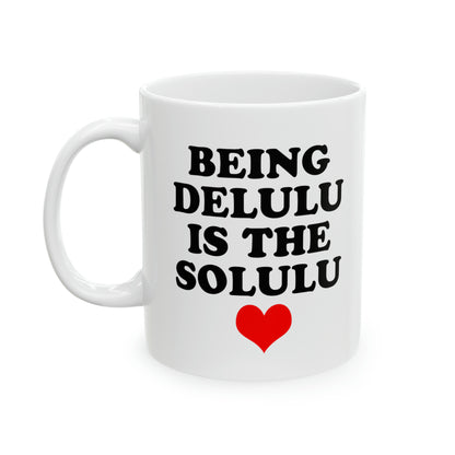 Being Delulu Ceramic Mug, 11oz