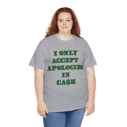 Apologies in Cash Adult Unisex Heavy Cotton Tee