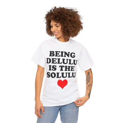 Being Delulu Unisex Heavy Cotton Tee