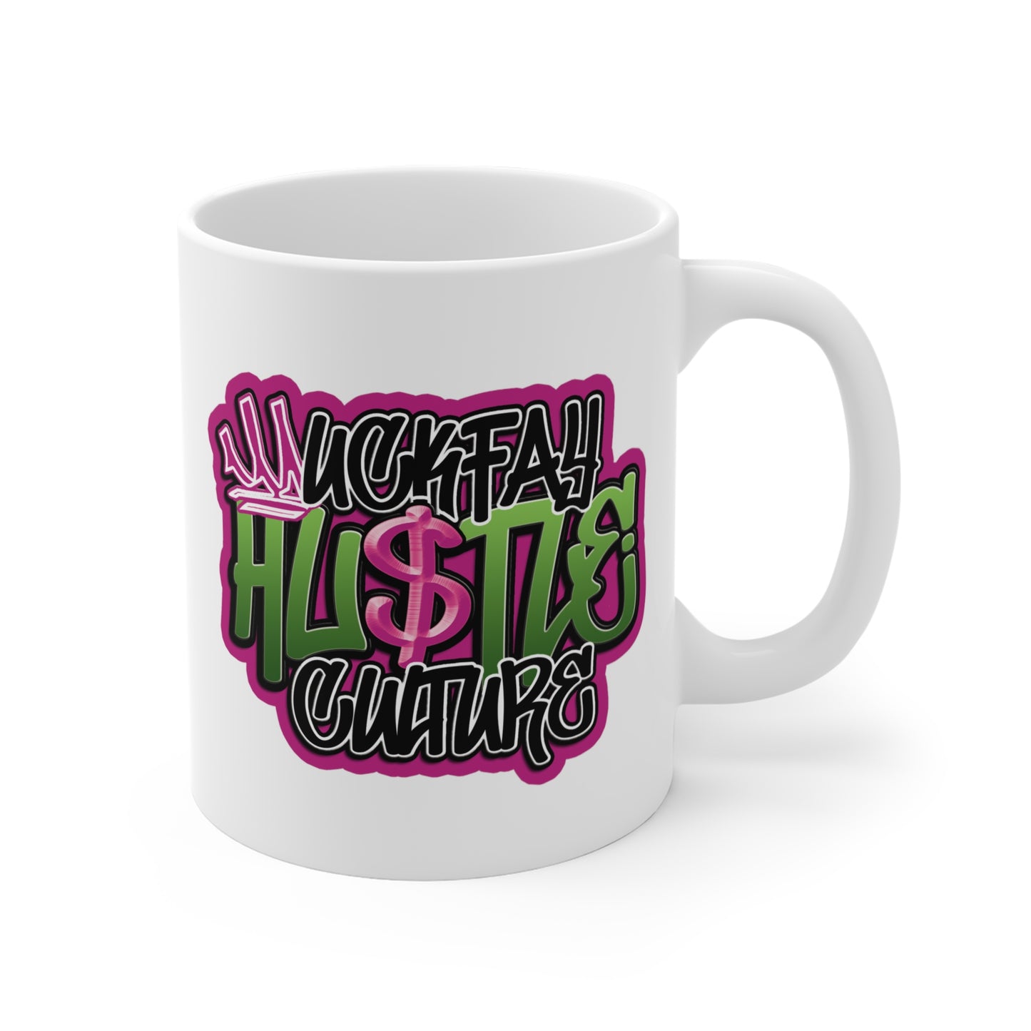 Uckfay Hu$tle Culture Mug 11oz