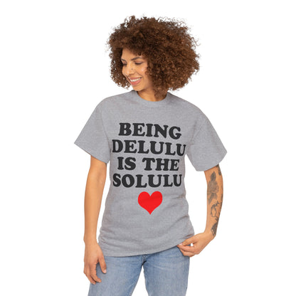 Being Delulu Unisex Heavy Cotton Tee